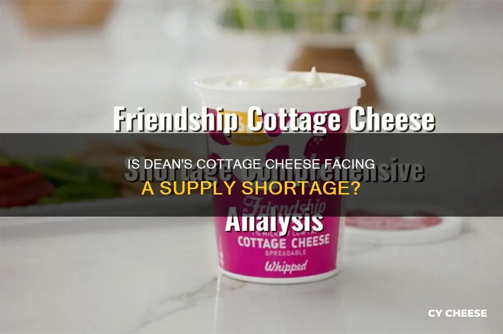 is there a shortage of deans cottage cheese