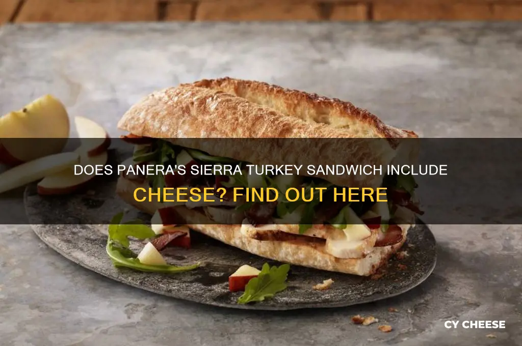 is there cheese on a panera sierra turkey