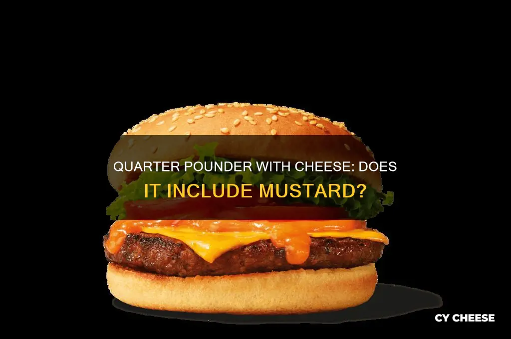 is there mustard on a quarter pounder with cheese