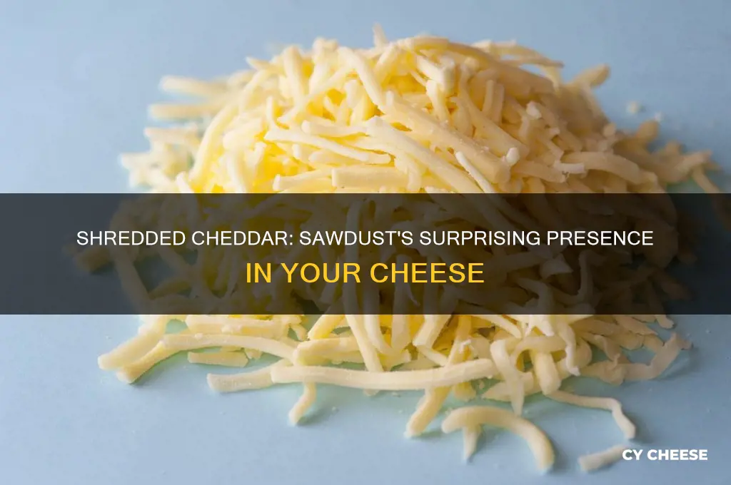 is there sawdust in shredded cheddar cheese