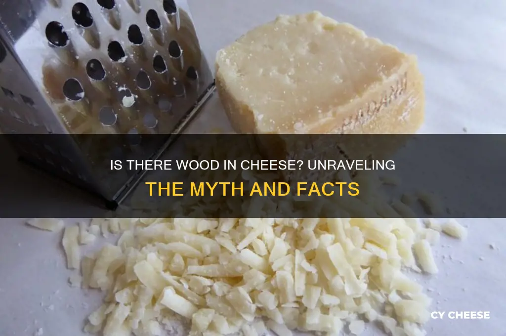is there wood in cheese