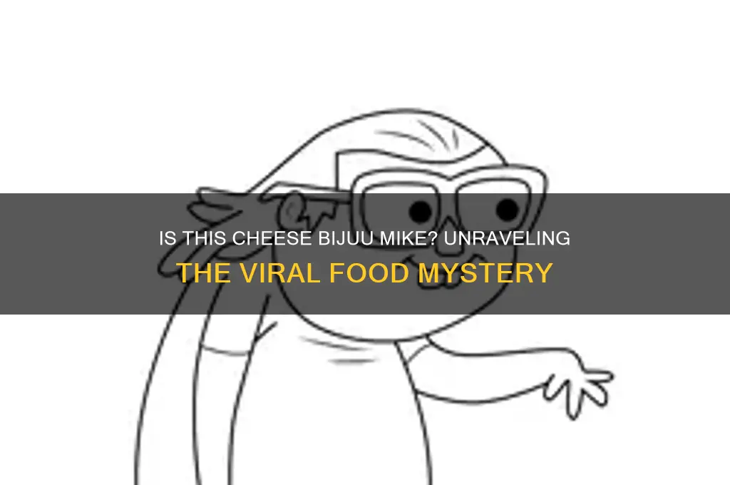 is this cheese bijuu mike