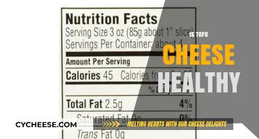 Tofu and Cheese: Healthy or Unhealthy?