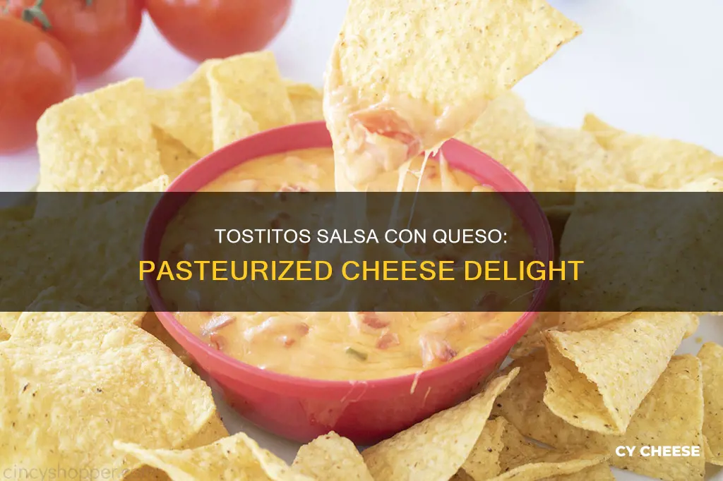 is tostitos salsa con queso made with pasteurized cheese