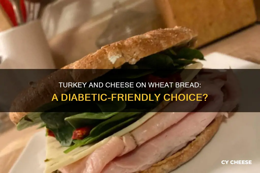 is turkey and cheese on wheat bread good for diabetics