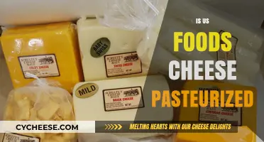 Is US Foods Cheese Pasteurized? A Comprehensive Guide to Safety