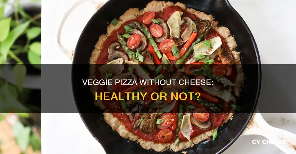 is veggie pizza without cheese healthy