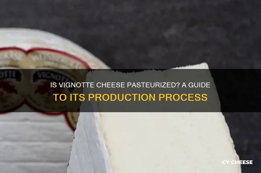 is vignotte cheese pasteurized