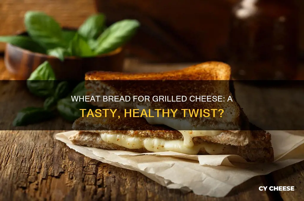 is wheat bread good for grilled cheese