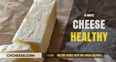White Cheese: Healthy or Harmful?