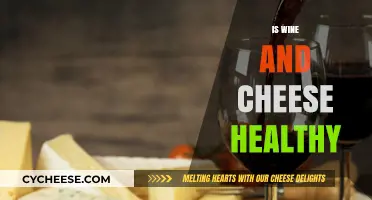 Wine and Cheese: Healthy Indulgence or Unhealthy Habit?