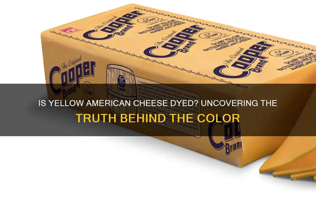 is yellow american cheese dyed