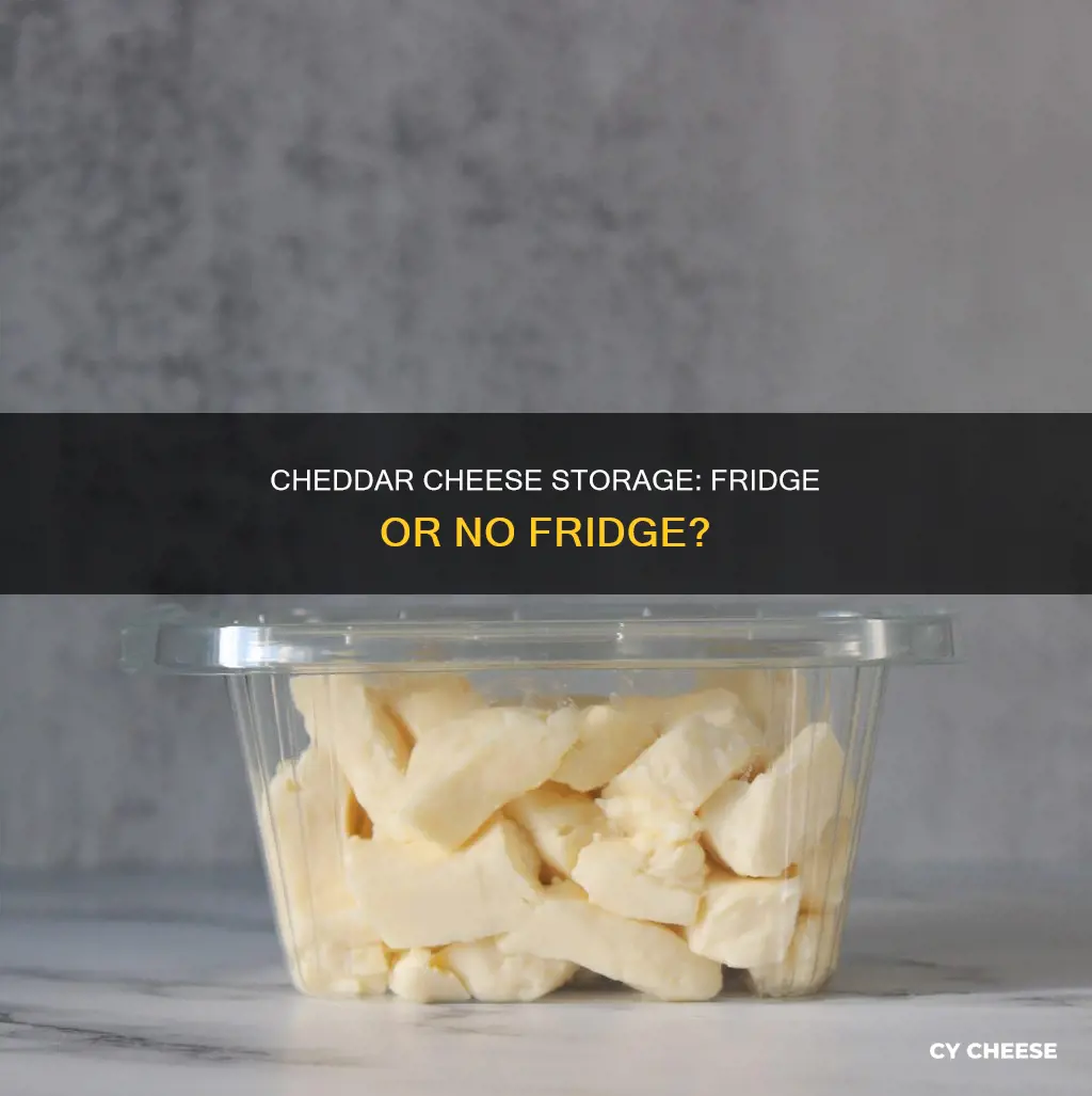 must cheddar cheese be refrigerated