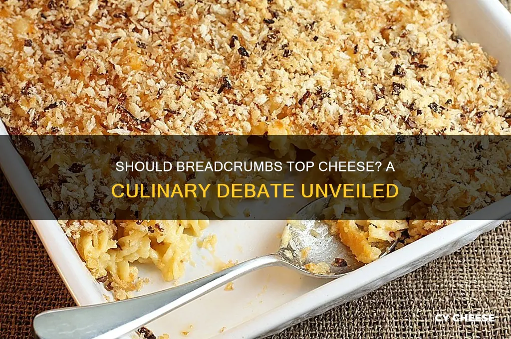 should breadcrums go above cheese