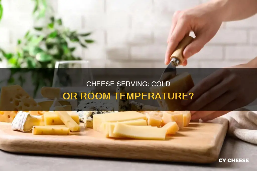 should cheese be served cold or room temp