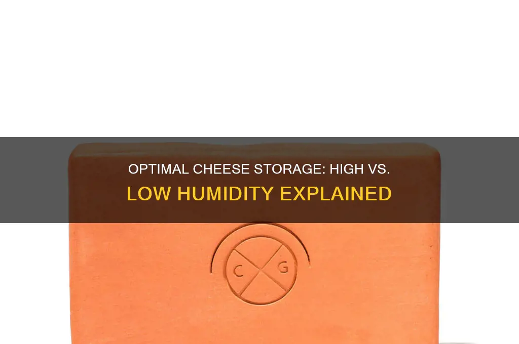 should cheese be store at high or low humidity