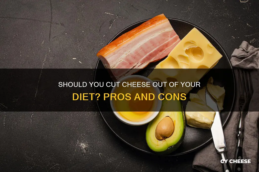 should i cut cheese out of my diet