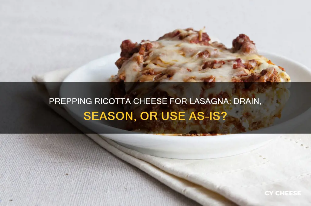 should i do anything to my ricotta cheese for lasagna