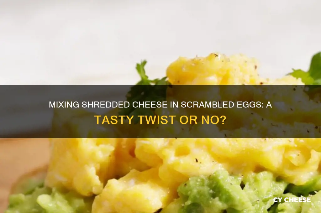 should i mix shredded cheese into my scrambled eggs