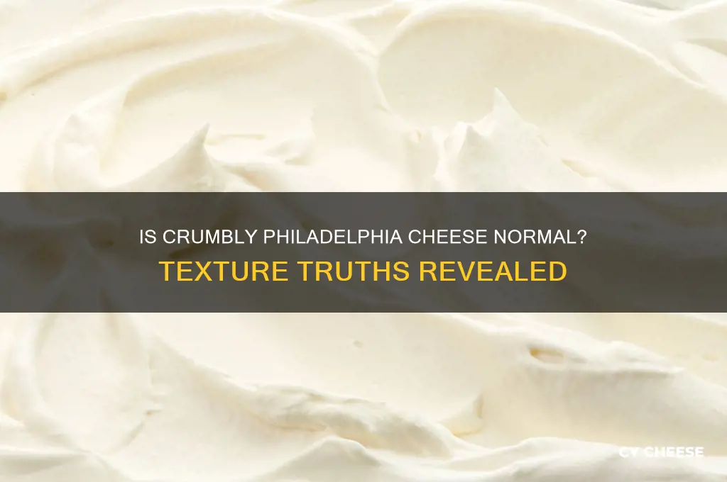 should phillidelphia cheese look crumbly