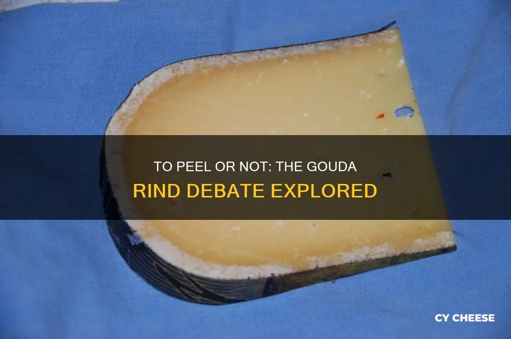 should the rind on gouda cheese be removed