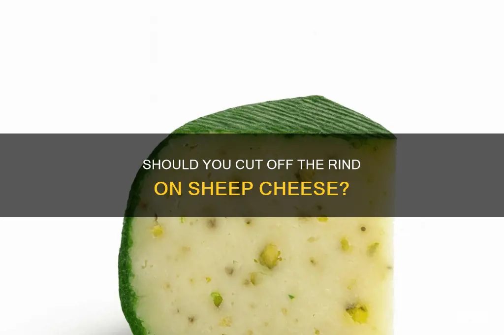 should you cut off the rind on sheep cheese
