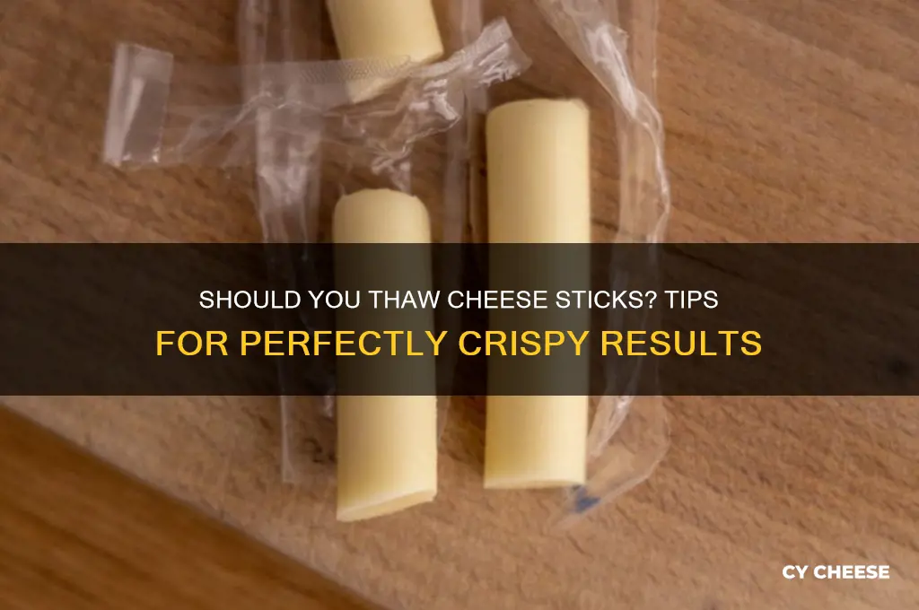 should you thaw cheese sticks
