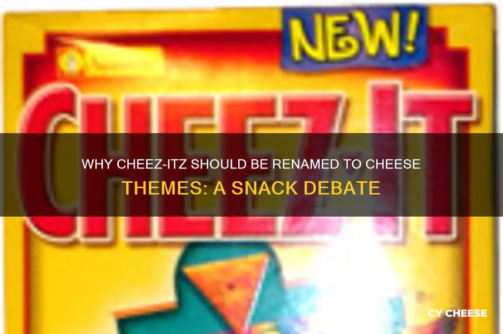 shouldn t cheez itz be called cheese themes