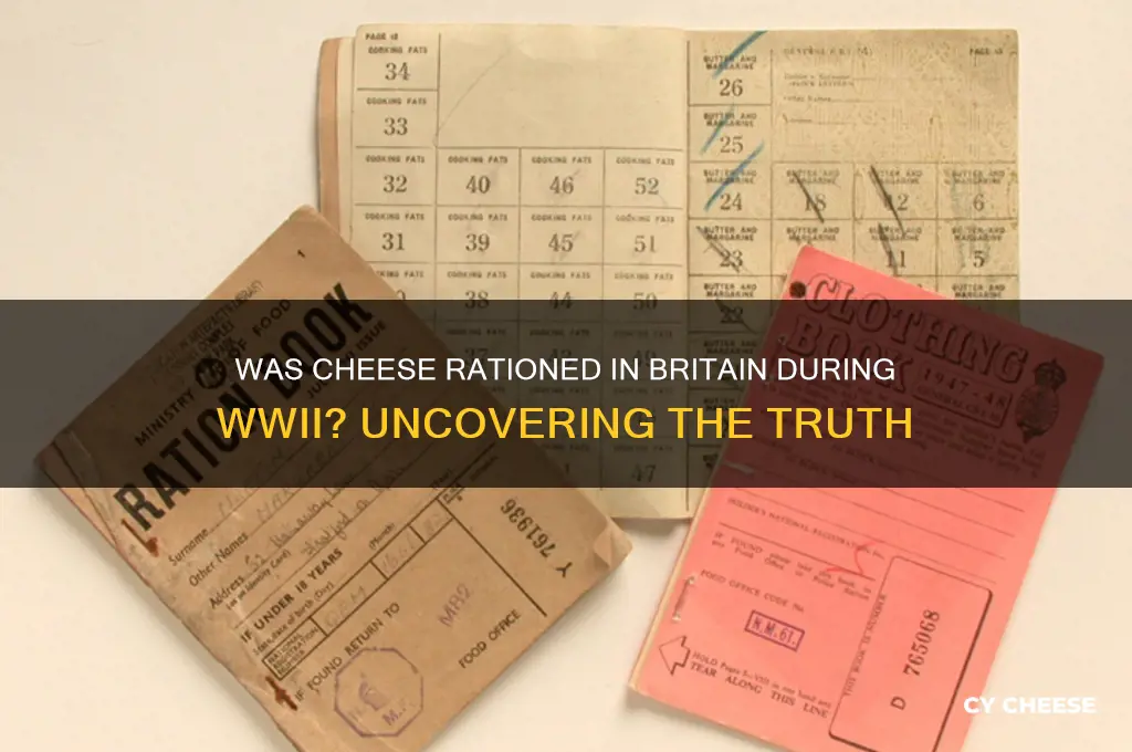 was cheese rationed in great britain in world war ii