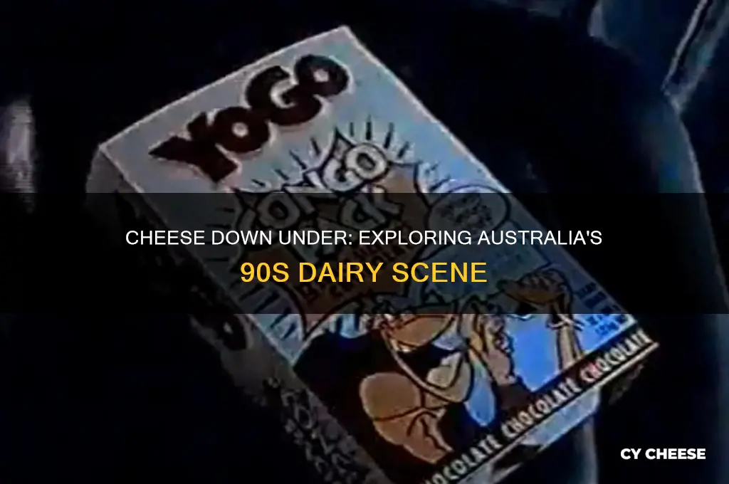 was there cheese in australia in the 90