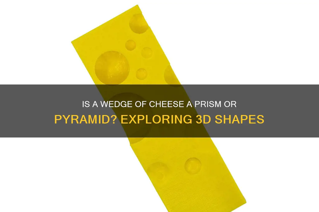 what 3d shape is a wedge of cheese
