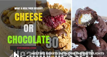 Cheese or Chocolate: Which Dessert is Healthier?