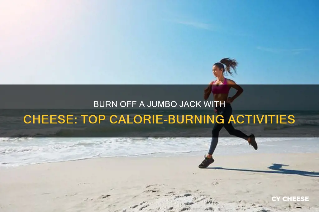 what activity burn a jumbo jack with cheese