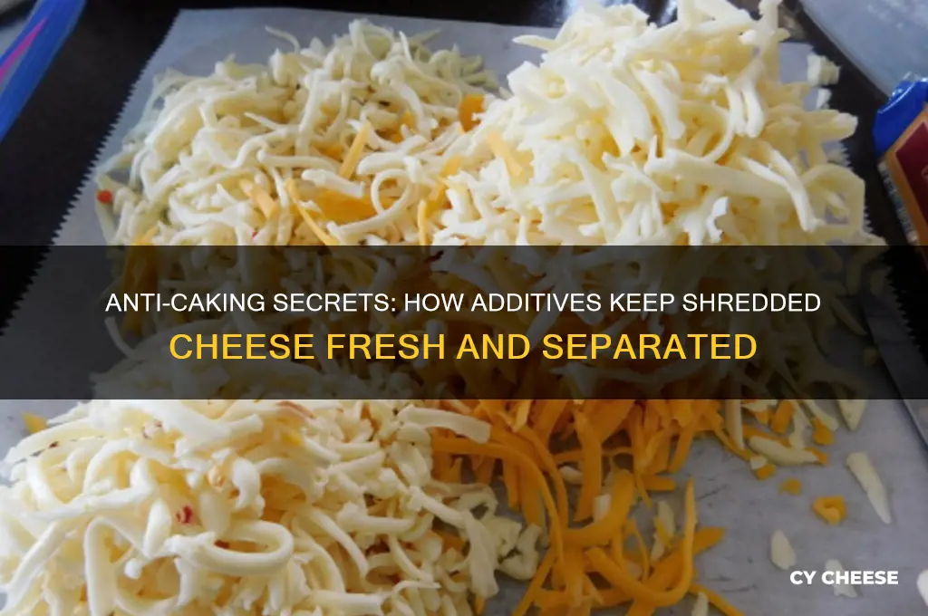 what additive keeps shredded cheese from sticking together