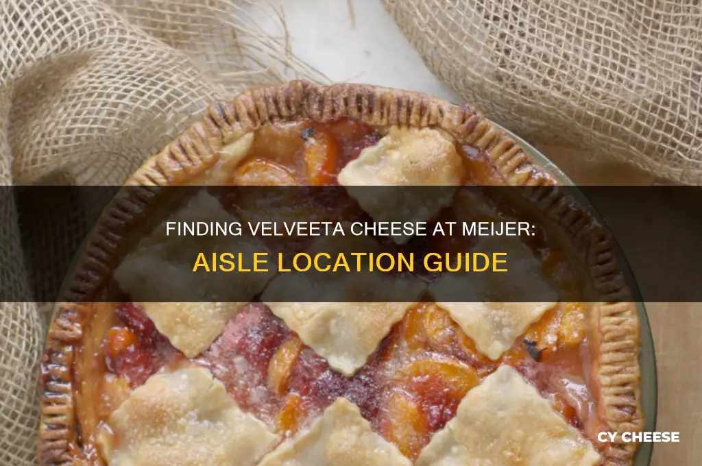 what aisle is velveeta cheese in at meijer