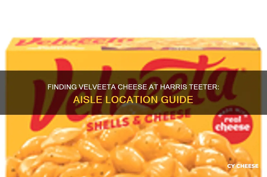 what aisle is velveeta cheese in harris teeter