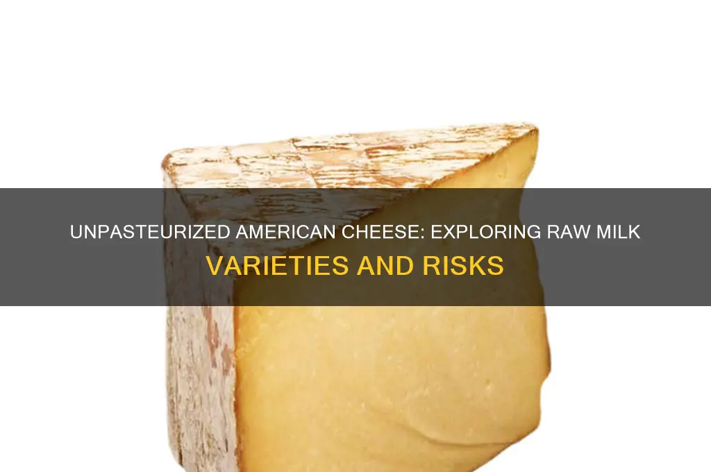 what american cheese is unpasturized