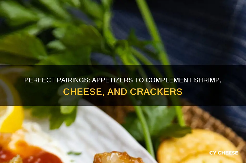 what appetizer would go with shrimp cheese and crackers