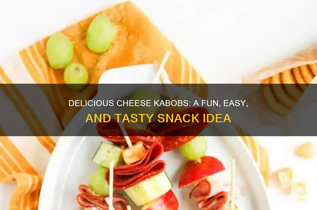 what are cheese kabobs