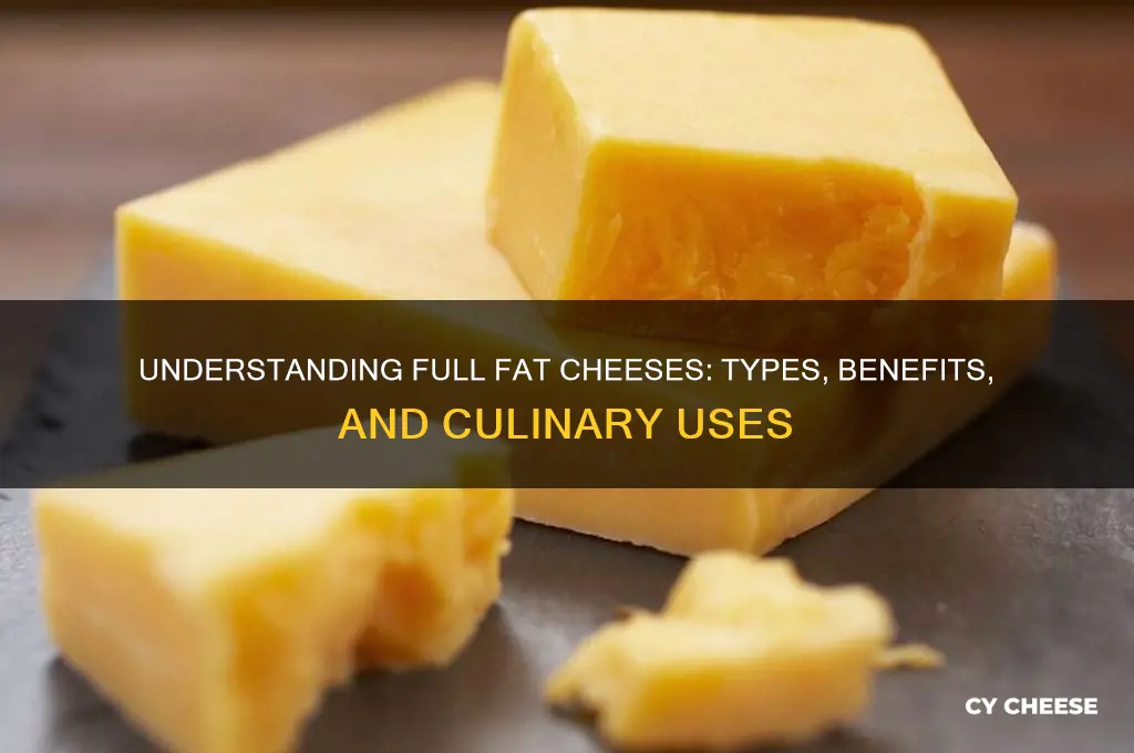 what are full fat cheeses