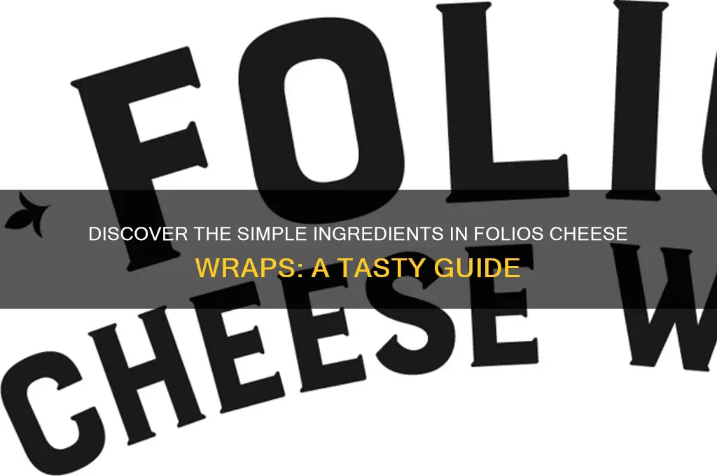 what are the ingredients in folios cheese wraps