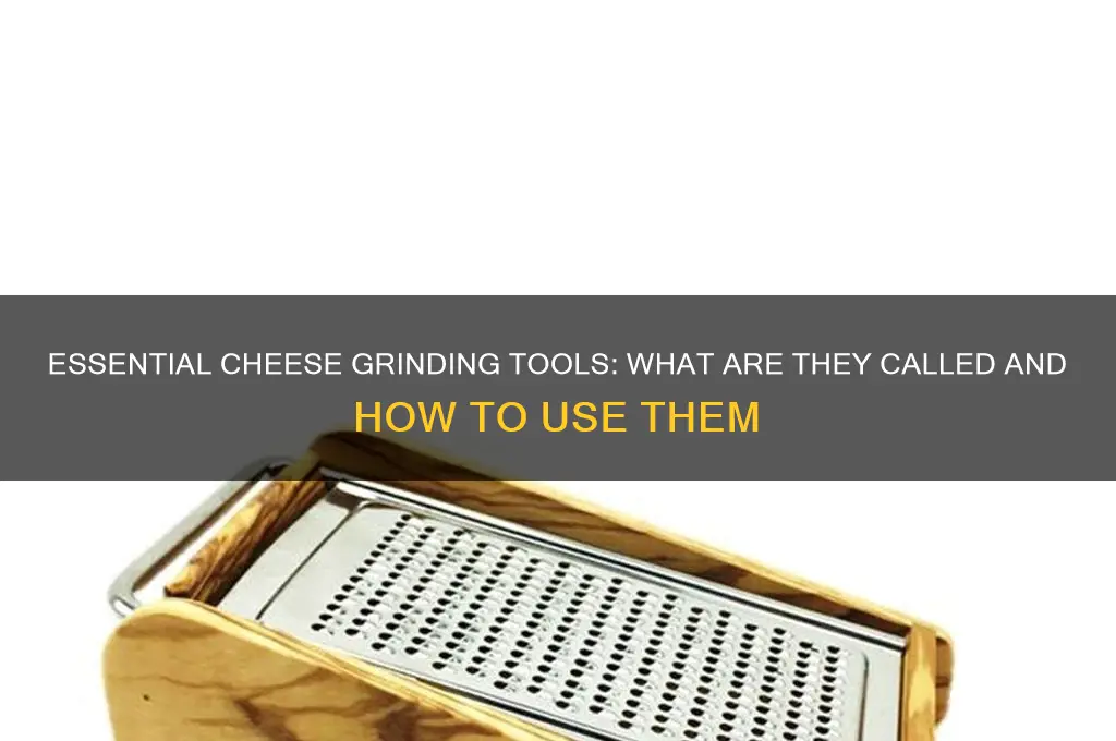 what are the things u grind cheese with called