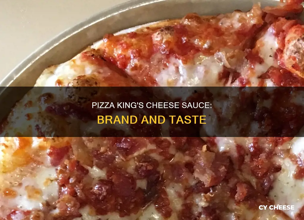 what brand of cheese sauce does pizza king use