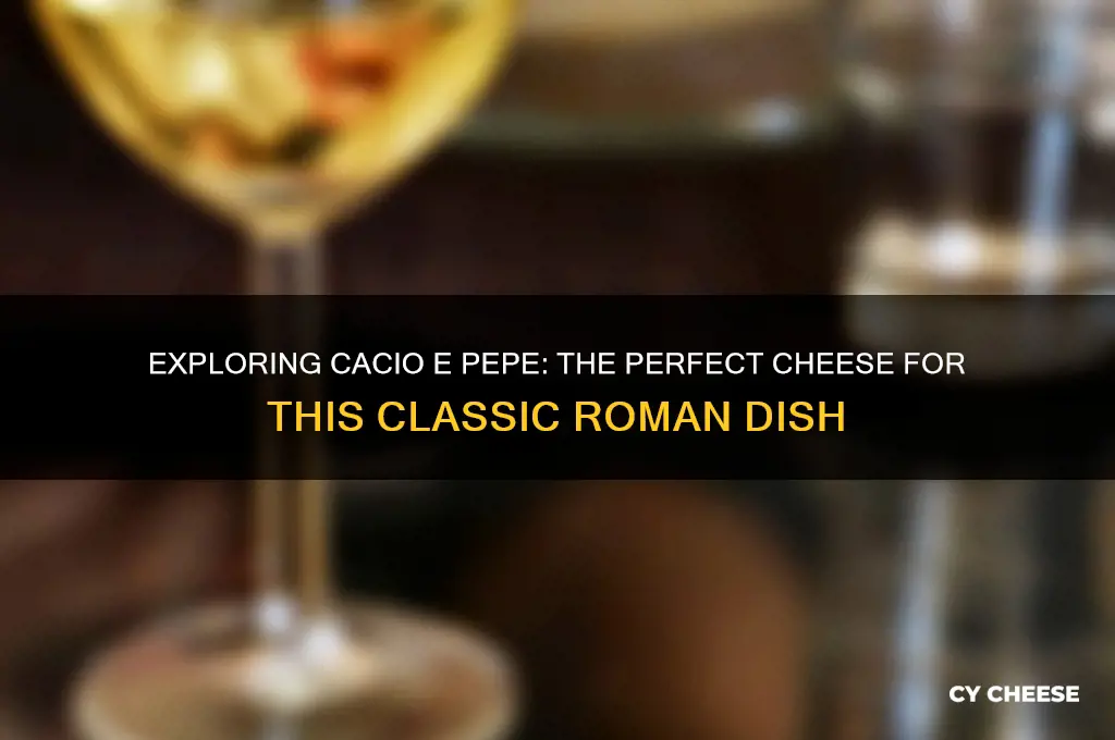 what cheese cacio e pepe
