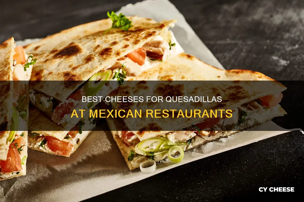 what cheese do mexican restaurants use for quesadillas