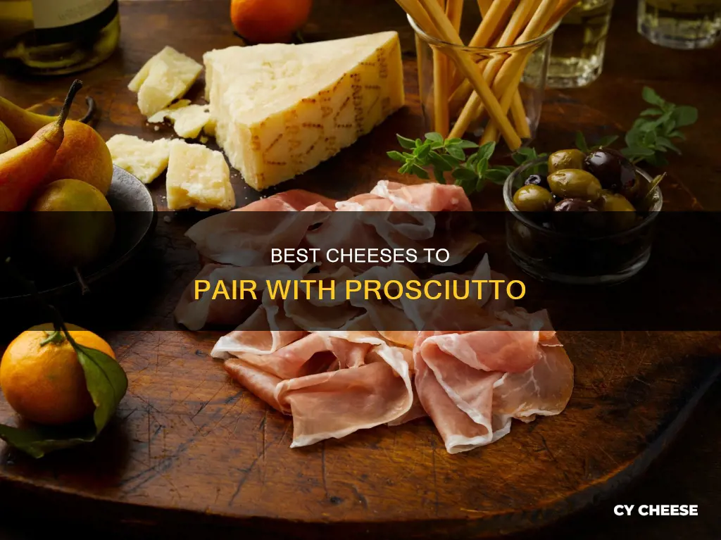 what cheese do you serve with prosciutto