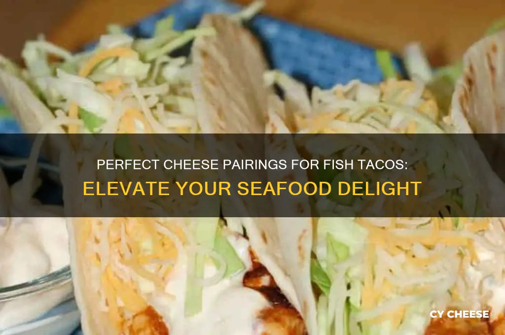 what cheese for fish tacos