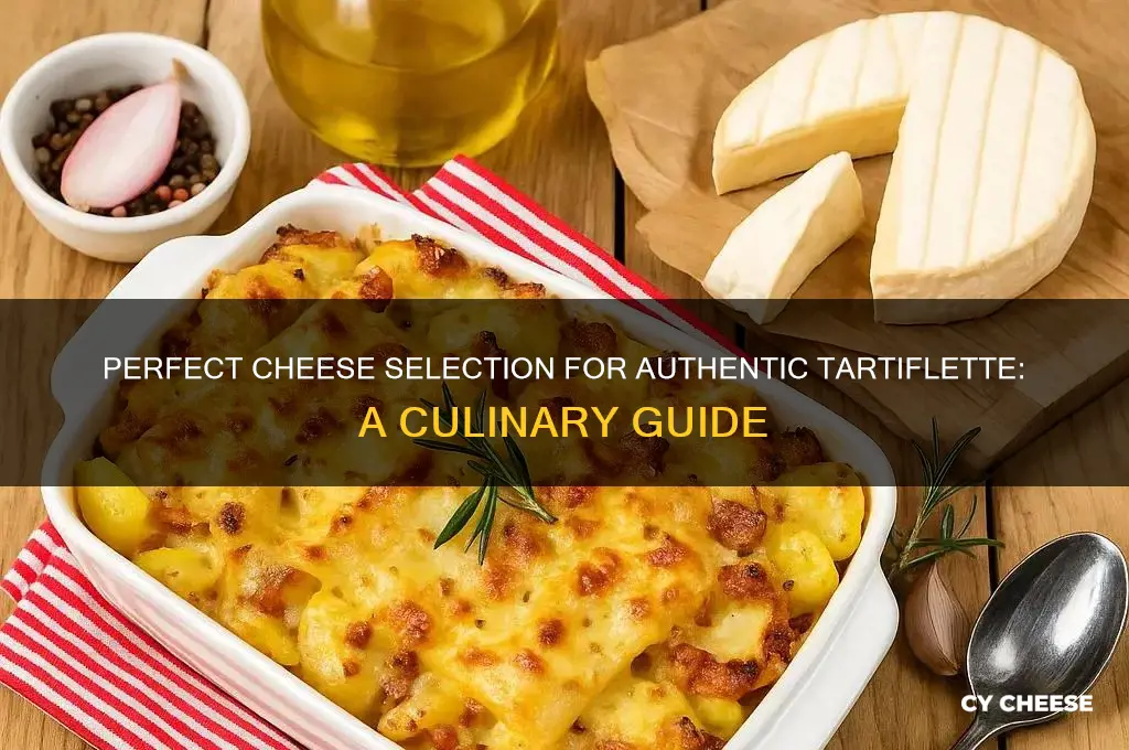what cheese for tartiflette