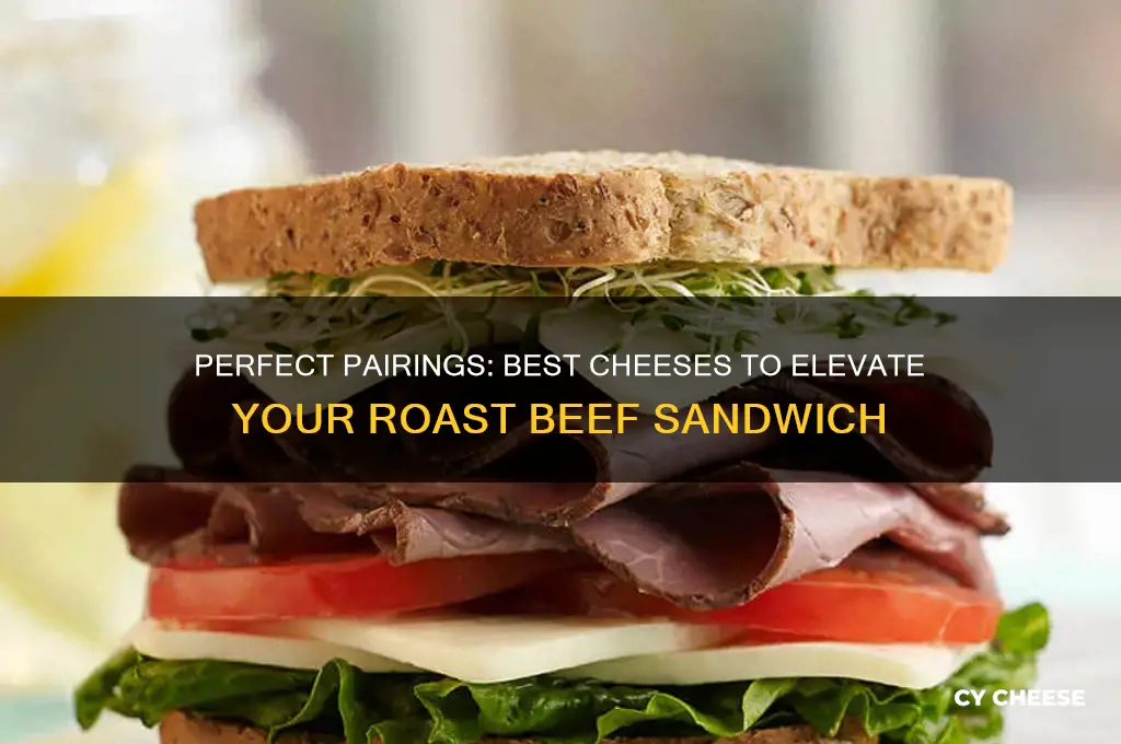 what cheese goes good on a roast beef sandwich