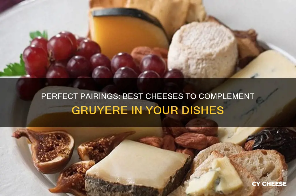 what cheese goes good with gruyere
